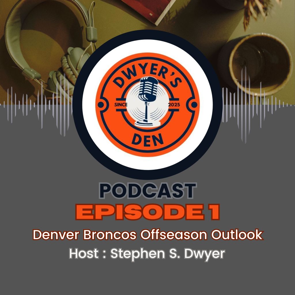 Dwyer’s Den Episode 1: Denver Broncos Offseason&nbsp;Outlook